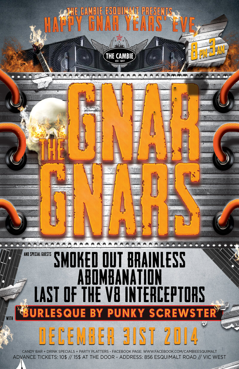 HAPPY GNAR YEARS' EVE AT THE CAMBIE: The Gnar Gnars, Smoked Out Brainless, ABOMBANATION, Last of the V8 Interceptors, Punky Screwster @ The Cambie at the  Esquimalt Inn Dec 31 2014 - May 9th @ The Cambie at the  Esquimalt Inn