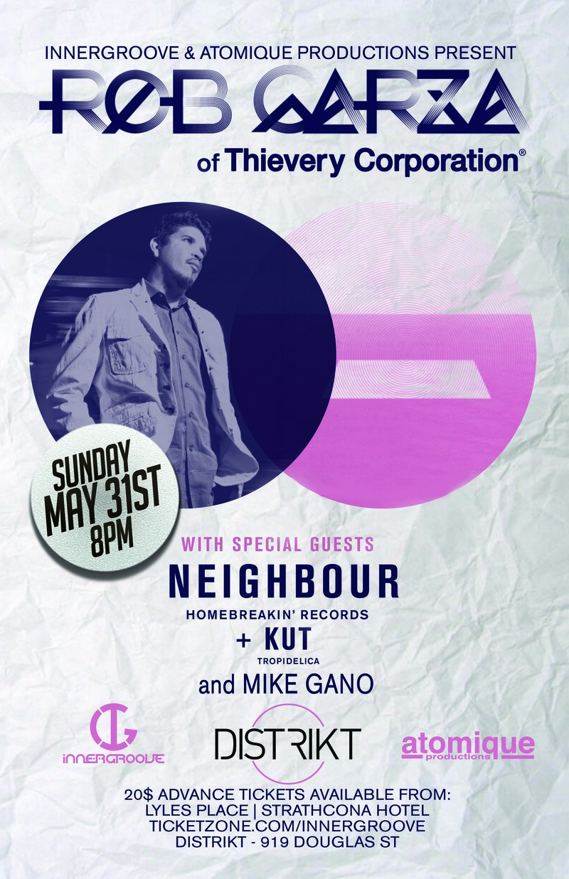 Rob Garza  (of Thievery Corporation), Neighbour, Kut, Mike Gano @ Distrikt May 31 2015 - Jun 4th @ Distrikt