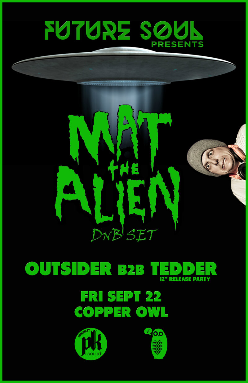 Future Soul presents: Mat the Alien, Outsider, Tedder @ Copper Owl Sep 22 2017 - May 7th @ Copper Owl