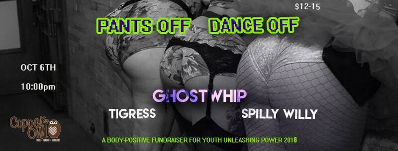 Pants Off Dance Off!: GHOSTWHIP, DJ TigRess, SPILLY WILLY  @ Copper Owl Oct 6 2017 - Jun 5th @ Copper Owl
