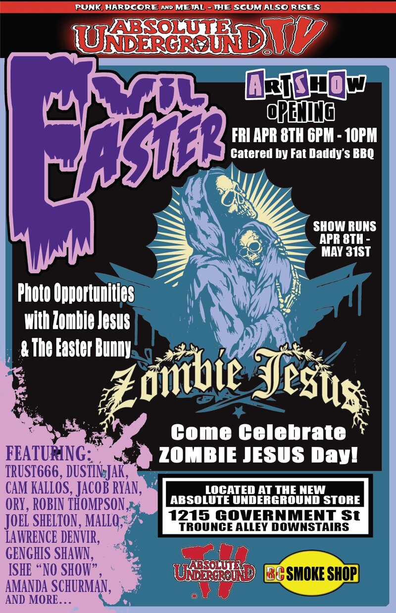 Evil Easter Artshow - Come Celebrate Zombie Jesus Day!!!: Trust666, Cam Kallos, Genghis Shawn, Lawrence Denvir, Ory, Mallo, Robin Thompson, Dustin Jak @ Absolute Underground Store Apr 8 2011 - May 6th @ Absolute Underground Store