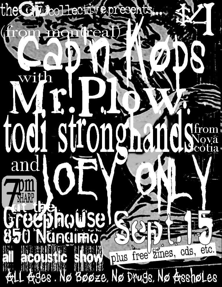 Cap'N Kops, Todi Stronghands, Mr. Plow, Joey Only, with free zines, CDs, food, and more from 0¢ Distro @ Creephouse - Sep 15, 2006
