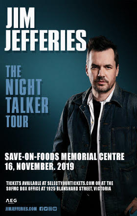 The Night Talker Tour: Jim Jeffries  @ Save-On-Foods Memorial Centre Nov 16 2019 - Jun 12th @ Save-On-Foods Memorial Centre