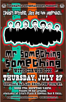 Canada's Afro-Beat Jazz/Funk Juggernauts!: Mr. Something Something, Corwin Fox @ Central Bar & Grill Jul 27 2006 - May 6th @ Central Bar & Grill