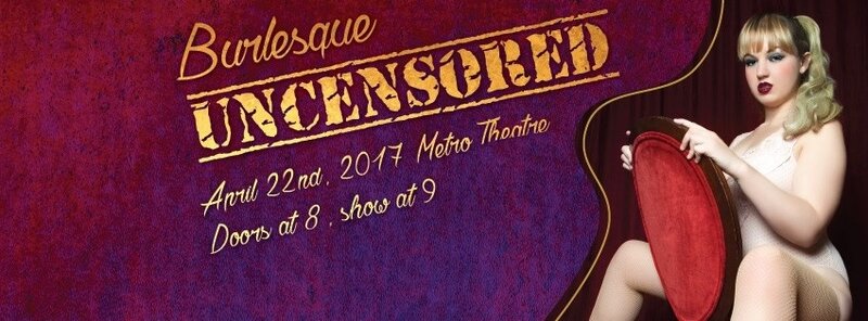 Burlesque Uncensored @ Metro Studio - Apr 22, 2017