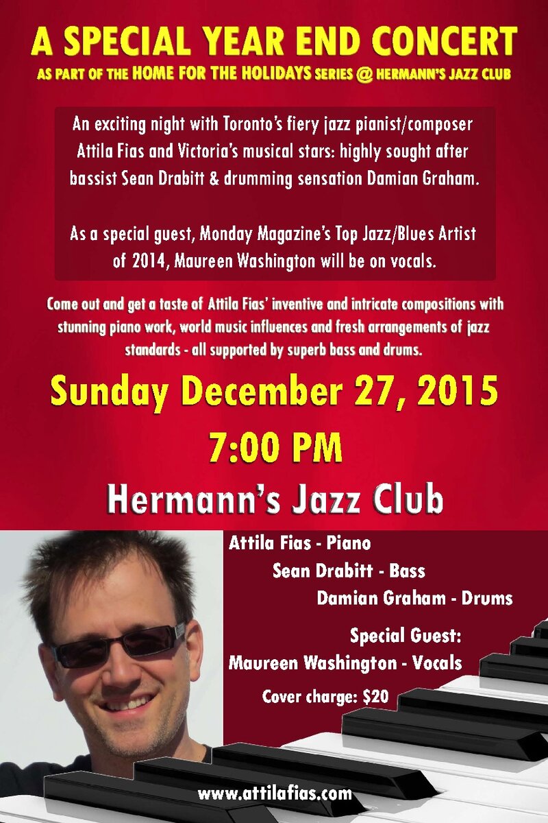 SPECIAL YEAR END CONCERT WITH TORONTO'S FIERY PIANIST ATTILA FIAS: Attila Fias, Maureen Washington, Damian Graham, Sean Drabitt @ Hermann's Jazz Club Dec 27 2015 - Apr 30th @ Hermann's Jazz Club