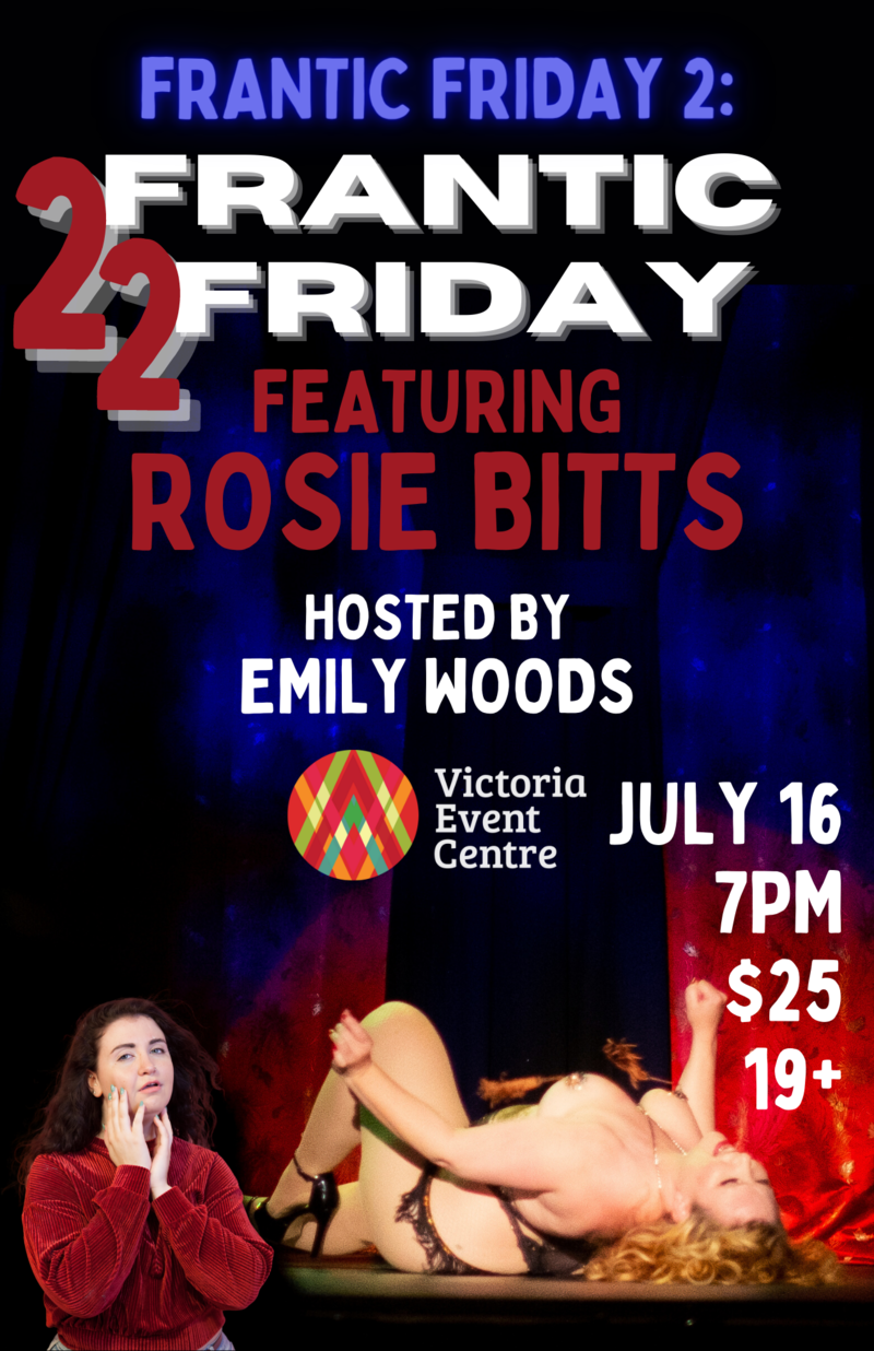 Frantic Friday 2: 2 Frantic 2 Friday: Miss Rosie Bitts, Emily Woods, Vivianne Vanderpuss, Gala Vega, Queef Latina, Henrietta Dubet, Erin Haley, James Boyle @ Victoria Event Centre Jul 16 2021 - May 9th @ Victoria Event Centre