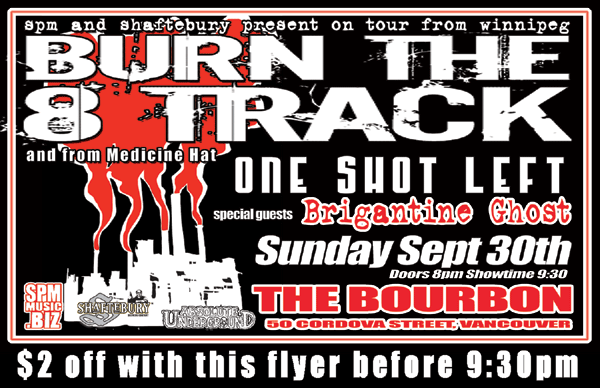 Burn the 8 track, One Shot Left, Brigantine Ghost @ The Bourbon Sep 30 2007 - May 6th @ The Bourbon