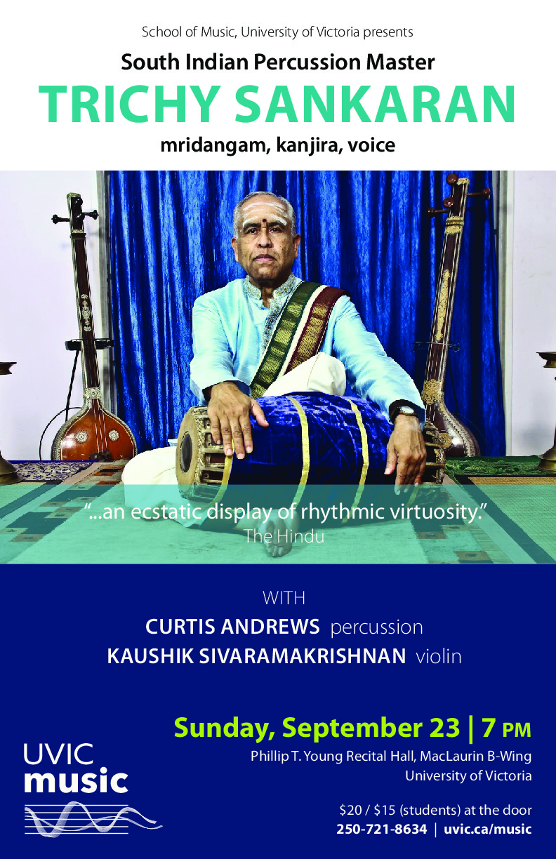 South Indian Percussion Master: Trichy Sankaran  (mridangam, kanjira, voice), Curtis Andrews (percussion), Kaushik Sivaramakrishnan  (violin) @ Phillip T. Young Recital Hall (Uvic) - Sep 23, 2018