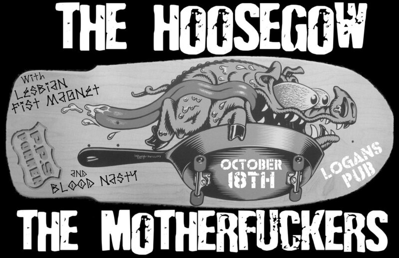 WEEKEND JOHNNY WEEKEND TOUR SKAMLOOPS OR BUST!!!: The Hoosegow, FROM COW TOWN THE MOTHERFUCKERS, And Guests @ Logan's Pub Oct 18 2007 - May 14th @ Logan's Pub