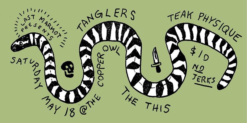 Teak Physique, Tanglers, The This @ Copper Owl May 18 2019 - May 1st @ Copper Owl