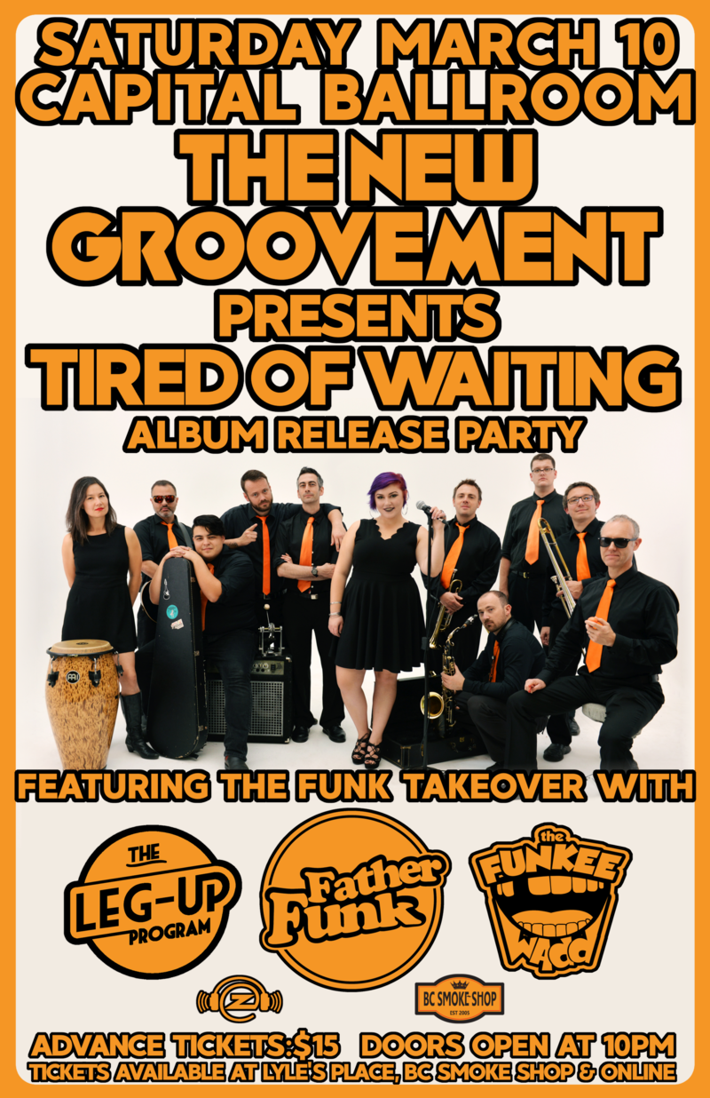 'Tired Of Waiting' Album Release Party: The New Groovement, The Leg-Up Program, Father Funk, The Funkee Wadd @ Capital Ballroom Mar 10 2018 - May 9th @ Capital Ballroom