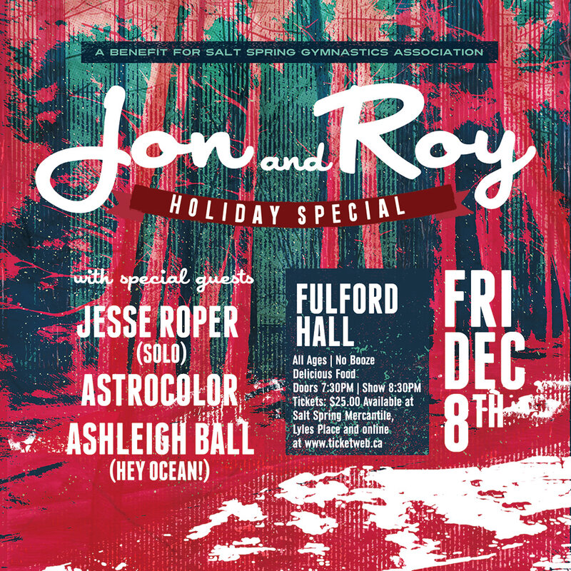 Jon and Roy, Jesse Roper (solo), Astrocolor, Ashleigh Ball @ Fulford Community Hall Dec 8 2017 - May 8th @ Fulford Community Hall