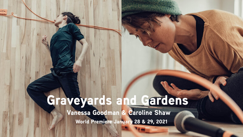 Graveyards and Gardens: Caroline Shaw , Vanessa Goodman @ Music on Main Jan 28 2021 - May 13th @ Music on Main