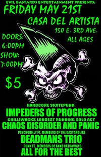 IMPEDERS OF PROGRESS, Chaos Disorder And Panic, Dead Man's Trio, All For The Best @ La Casa Del Artista May 21 2010 - May 8th @ La Casa Del Artista