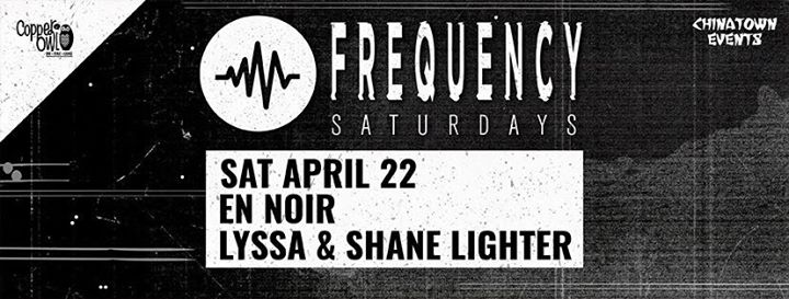 Frequency Saturdays: En Noir (Sub|division), Lyssa, Shane Lighter @ Copper Owl Apr 22 2017 - May 6th @ Copper Owl