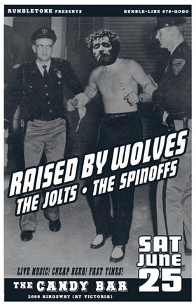 Raised by Wolves, The Jolts, The Spinoffs @ The Candy Bar and Grill Jun 25 2005 - May 7th @ The Candy Bar and Grill