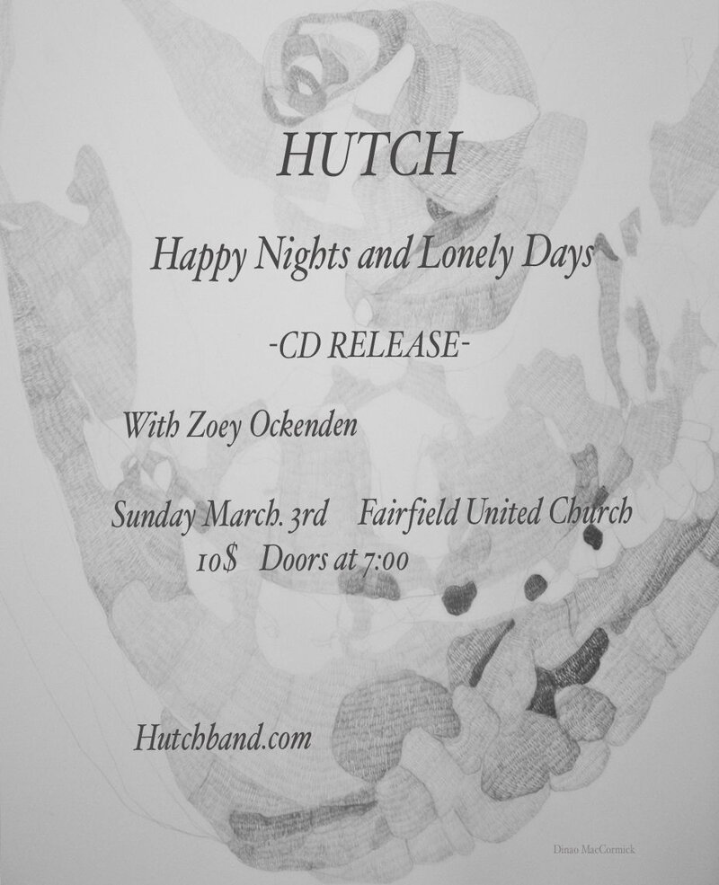 Happy Nights & Lonely Days Album Release: Hutch @ Fairfield United Church Mar 3 2013 - May 6th @ Fairfield United Church