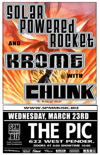 Solar Powered Rocket, Krome, Chunk @ The Pic Pub Mar 23 2005 - May 7th @ The Pic Pub