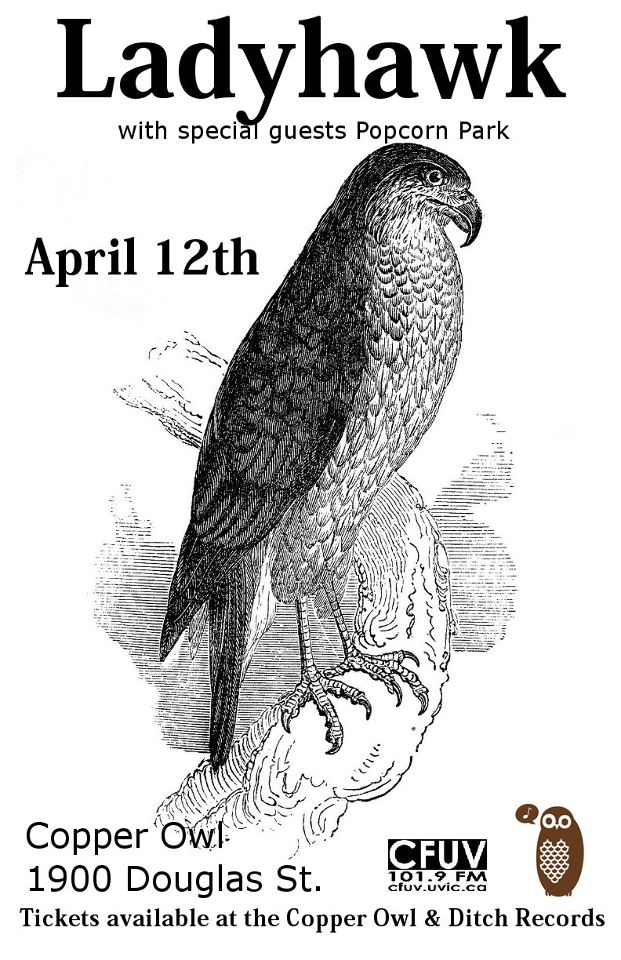Copper Owl and CFUV present:: Ladyhawk, Popcorn Park @ Copper Owl Apr 12 2013 - May 6th @ Copper Owl