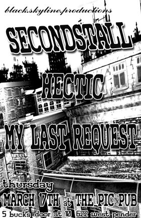 Hectic, My Last Request, Secondstall @ The Pic Pub Mar 17 2005 - May 7th @ The Pic Pub