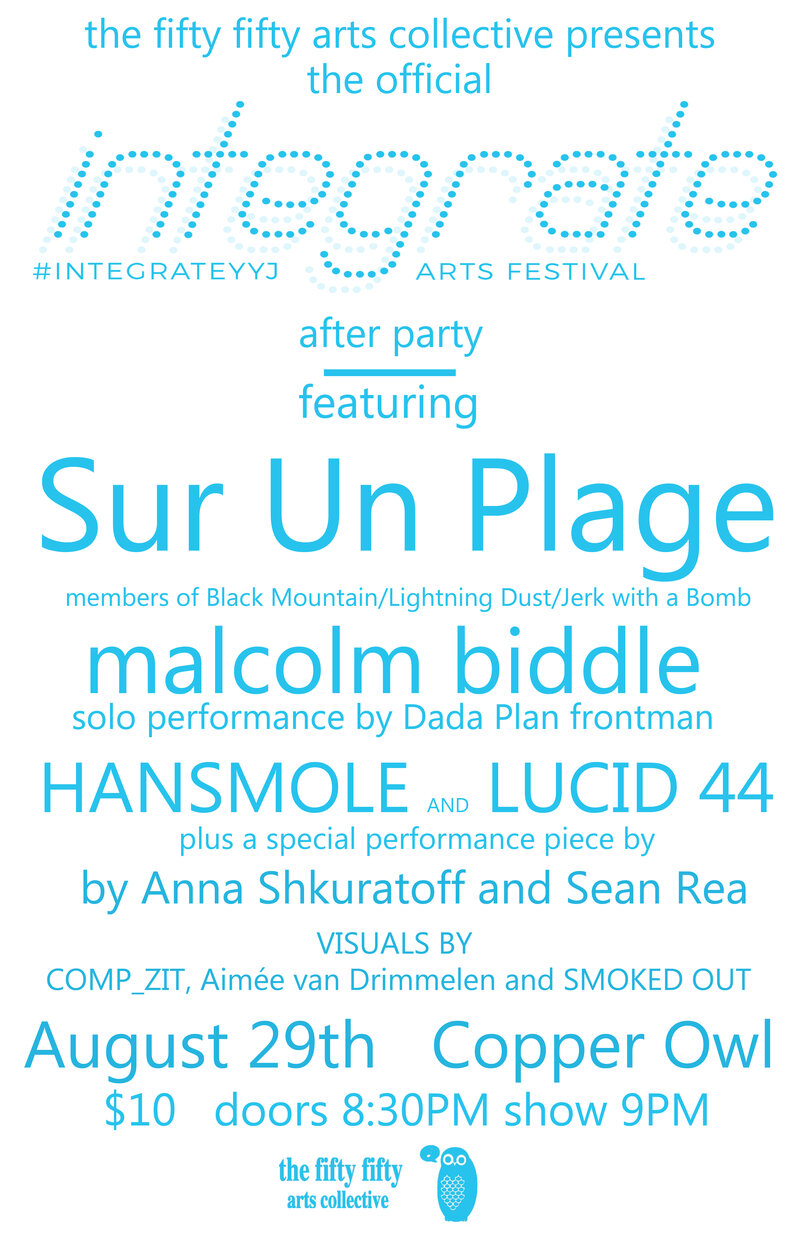 Integrate Arts Festival Official After Party: Sure Un Plage, Malcolm Biddle , HANSMOLE, Lucid 44, Anna Shkuratoff , Sean Rea @ Copper Owl Aug 29 2015 - May 6th @ Copper Owl
