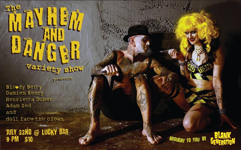 THE MAYHEM AND DANGER VARIETY SHOW: Bloody Betty, DAMIEN KENNY, ADAM ZED, Henrietta Dubet, And More @ Lucky Bar Jul 22 2017 - Jun 4th @ Lucky Bar