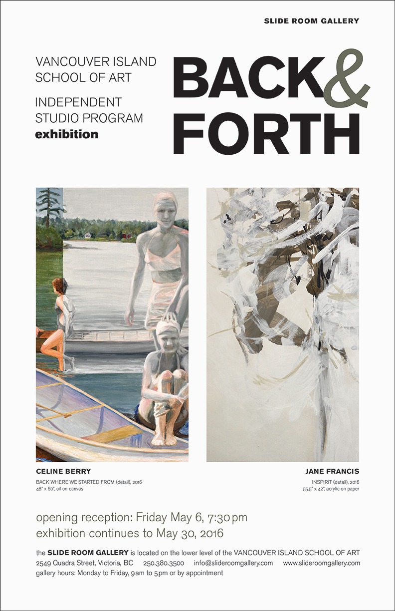 Back & Forth - Graduation Exhibition for the Independent Studio Program at the Vancouver Island School of Art: Celine Berry , Jane Francis @ Slide Room Gallery May 6 2016 - May 6th @ Slide Room Gallery