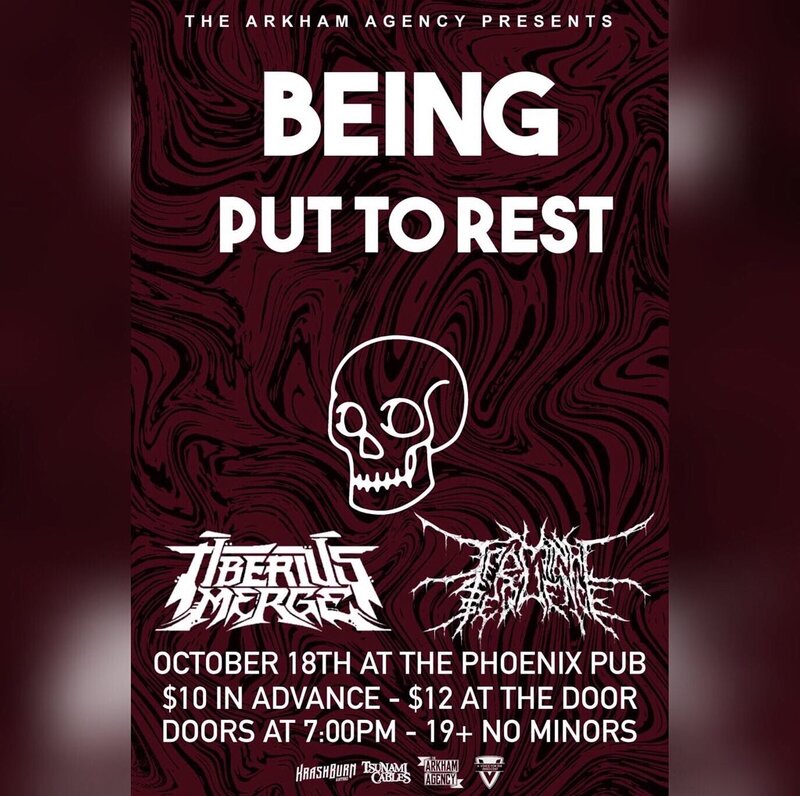 Being, Tiberius Merge, Put to rest , Terminal Sequence @ The Phoenix Bar and Grill Oct 28 2019 - May 6th @ The Phoenix Bar and Grill