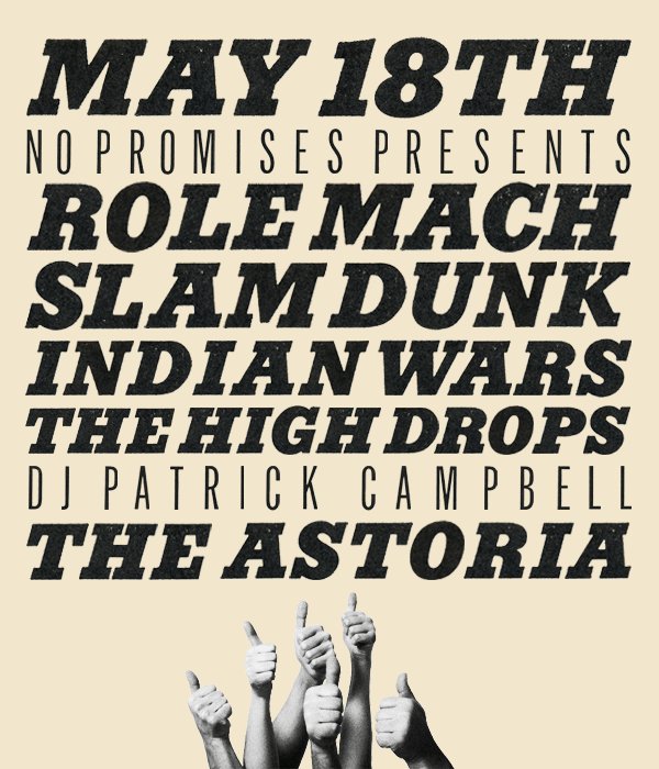 Role Mach, Slam Dunk, Indian Wars, The High Drops, DJ Patrick Campbell @ The Astoria  May 18 2012 - Jun 18th @ The Astoria 
