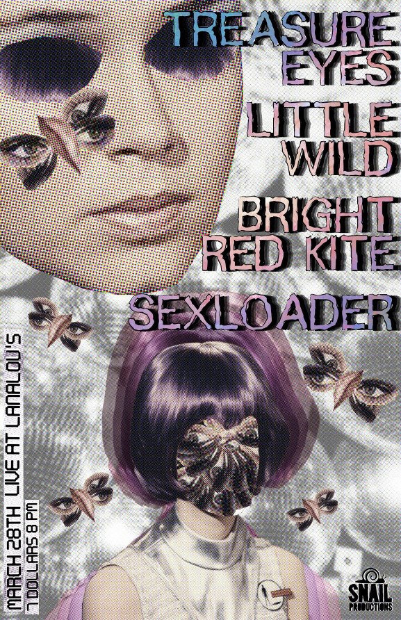 TREASURE EYES, Little Wild, Bright Red Kite, Sexloader @ LanaLou's Mar 28 2013 - May 8th @ LanaLou's