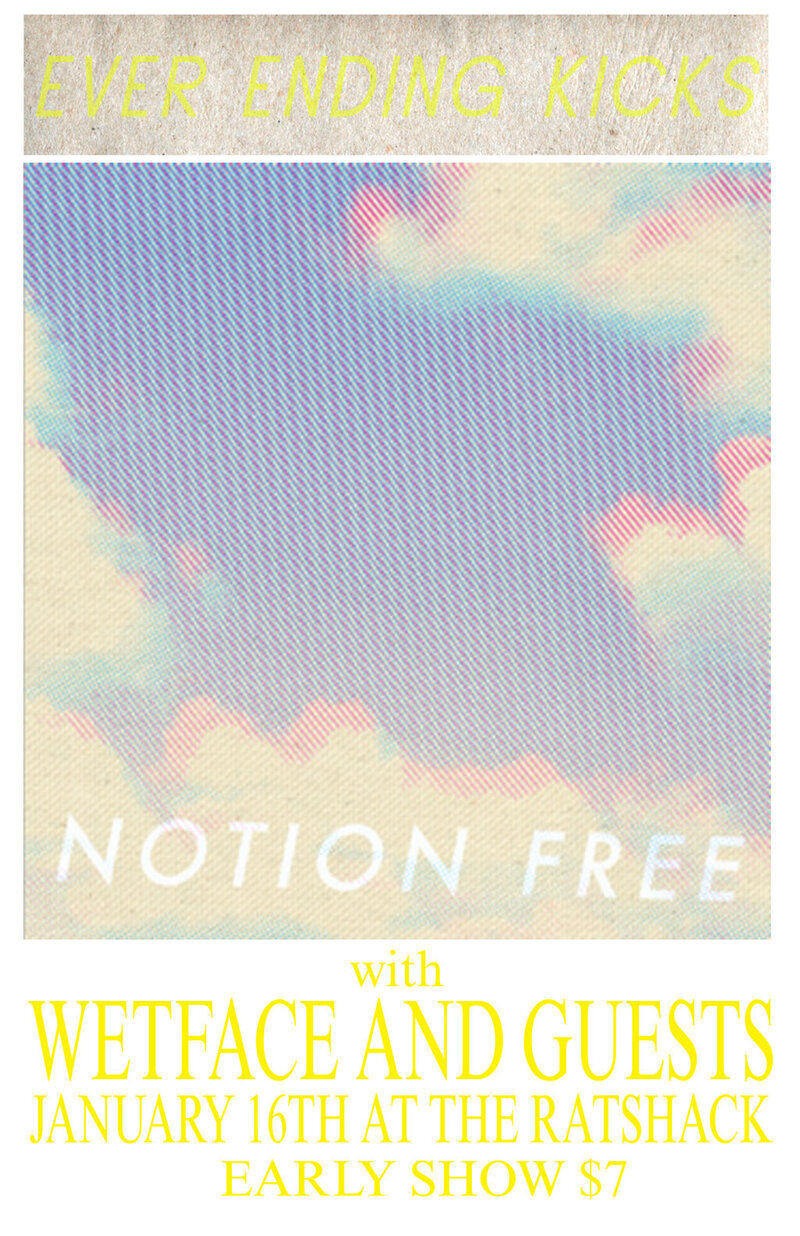 Ever Ending Kicks, Wetface, Iceberg Ferg @ the ratshack Jan 16 2013 - May 6th @ the ratshack