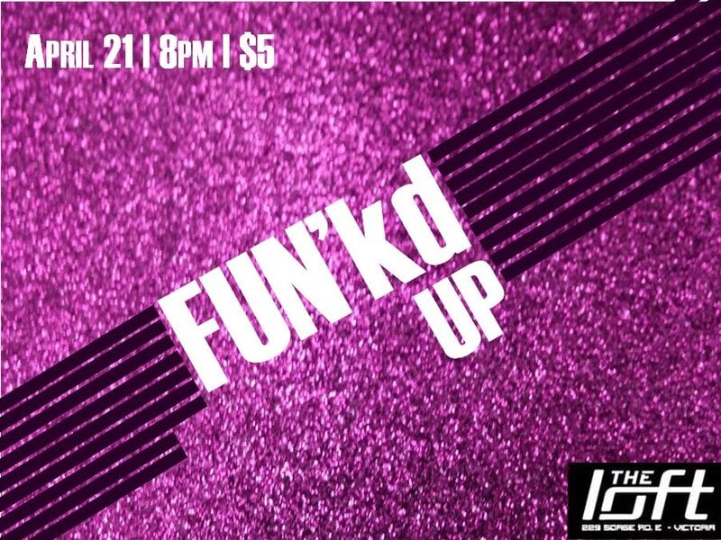 FUN'kd Up! @ The Loft (Victoria) Apr 21 2017 - Jun 4th @ The Loft (Victoria)