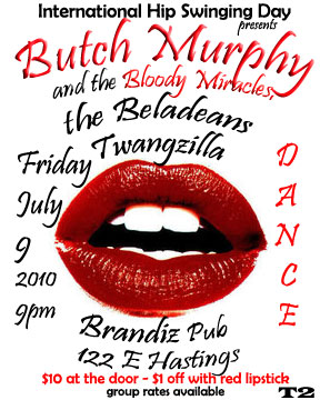 INTERNATIONAL HIP SWINGING DAY: Butch Murphy & The Bloody Miracles, The Beladeans, Twangzilla @ Brandiz Pub Jul 9 2010 - May 6th @ Brandiz Pub