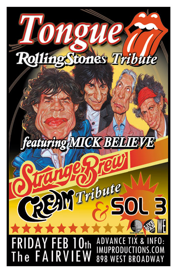 TONGUE Rolling Stones Tribute feat. MICK BELIEVE, STRANGE BREW Cream Tribute & special guests: TONGUE, Mick Believe, Strange Brew, sol 3 @ Fairview Pub Feb 10 2012 - May 16th @ Fairview Pub