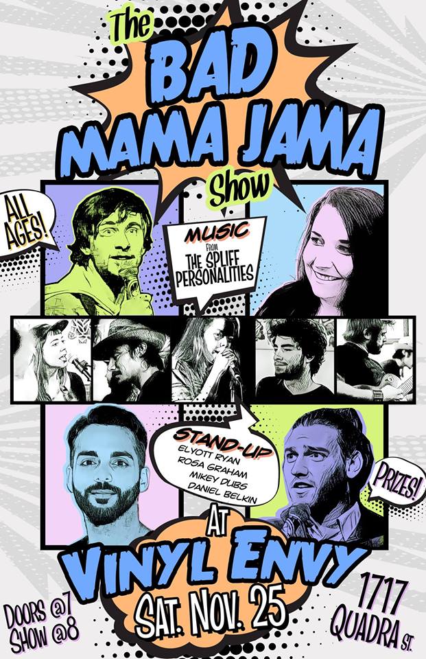 The Bad Mama Jama Show 4: The Spliff Personalities, Rosa Graham , Ellyot Ryan, Daniel Belkin, Mikey Dubs, Quincy Thomas @ Vinyl Envy Nov 25 2017 - Jun 4th @ Vinyl Envy