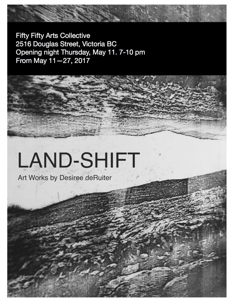 LAND-SHIFT : Art Works by Desiree deRuiter @ the fifty fifty arts collective - May 11, 2017