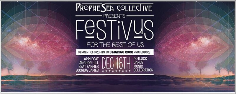 Festivus For The Rest of Us at The PropheSea Collective: Applecat, Joshua James, Beatfarmer, Anchor Hill @ ProphSea Collective - Dec 16, 2016