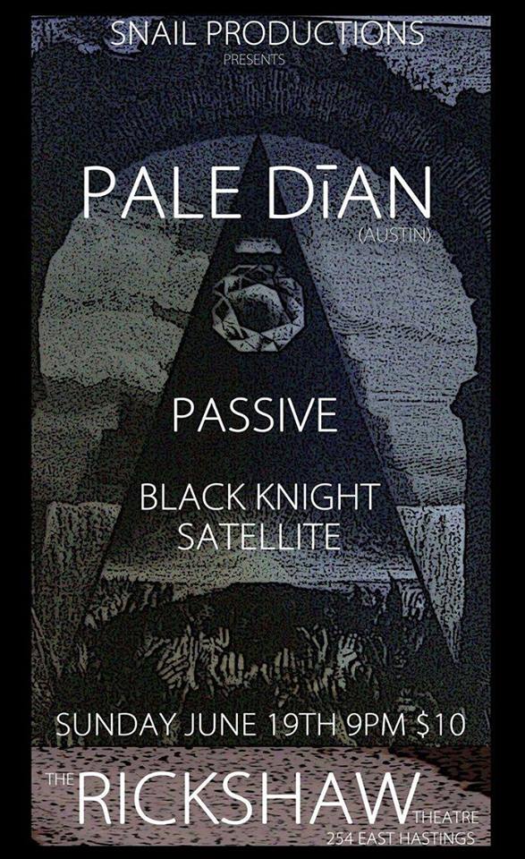 Pale Dīan, Passive, Black Knight Satellite  @ Rickshaw Theatre Jun 19 2016 - Jun 21st @ Rickshaw Theatre
