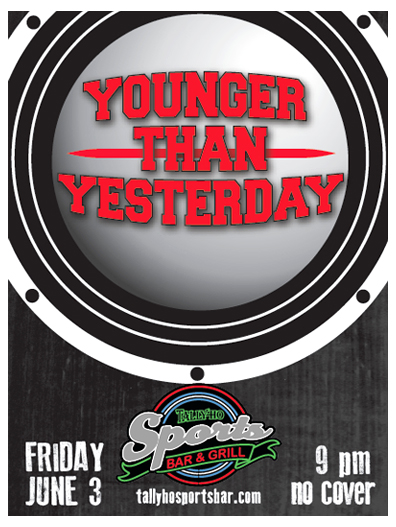 Younger Than Yesterday @ Tally Ho Sports Bar and Grill Jun 3 2016 - May 9th @ Tally Ho Sports Bar and Grill