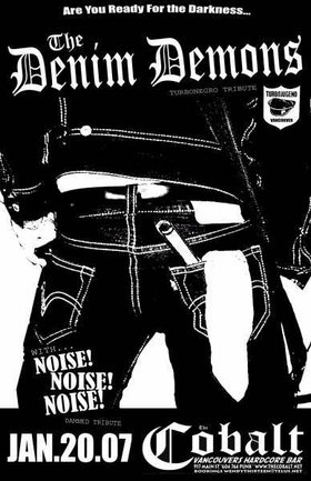 The Denim Demons, Noise! Noise! Noise! @ The Former Cobalt Jan 20 2007 - May 1st @ The Former Cobalt