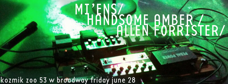 Mi'ens, Handsome Amber, Allen Forrister @ Kozmik Zoo Jun 28 2013 - May 9th @ Kozmik Zoo