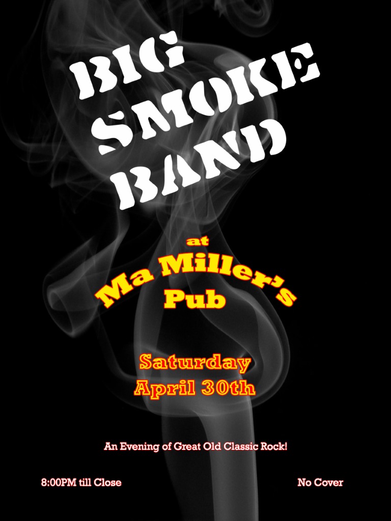 Big Smoke Band @ Ma Millers Pub Apr 30 2016 - May 13th @ Ma Millers Pub