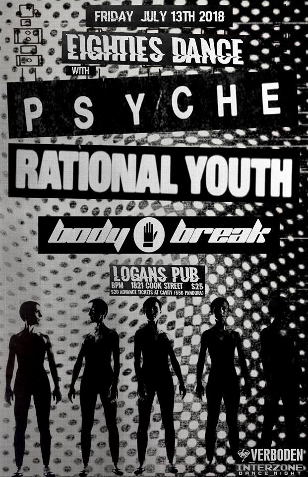 EIGHTIES DANCE!!: Psyche, RATIONAL YOUTH, BODY BREAK, Interzone @ Logan's Pub Jul 13 2018 - May 9th @ Logan's Pub