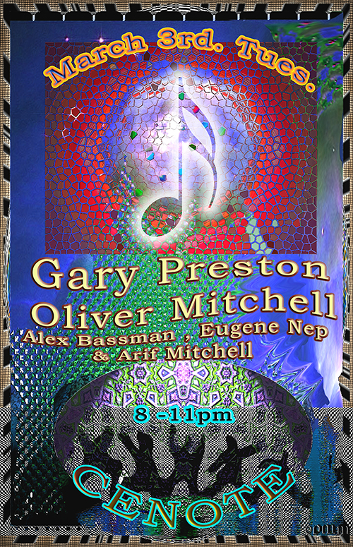 OYA presents :: Oliver Mitchell, GARY PRESTON @ Cenote Mar 3 2015 - May 13th @ Cenote