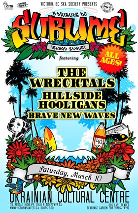 TRIBUTE TO SUBLIME ISLAND STYLE COMES TO VANCOUVER! - ALL AGES: The Wrecktals, Brave New Waves, Hillside Hooligans @ The Ukrainian Hall Mar 10 2012 - May 12th @ The Ukrainian Hall