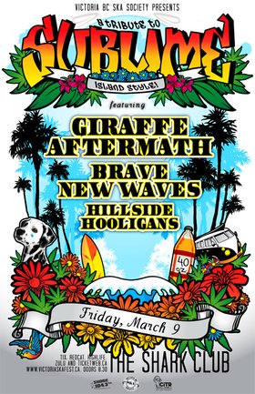 TRIBUTE TO SUBLIME ISLAND STYLE COMES TO VANCOUVER!: Giraffe Aftermath, Brave New Waves, Hillside Hooligans @ Shark Club Mar 9 2012 - May 6th @ Shark Club