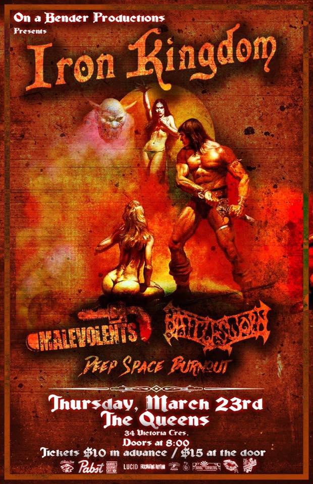 Iron Kingdom, Malevolents, Battlesworn, Deep Space Burnout @ The Queens Mar 23 2017 - May 6th @ The Queens
