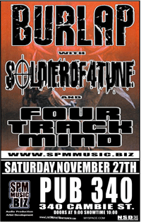 THE RETURN OF BURLAP: Burlap, SOLDIEROF4TUNE, Four Track Mind @ Pub 340 Nov 27 2004 - May 9th @ Pub 340