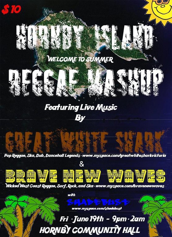 WELCOME TO SUMMER HORNBY ISLAND REGGAE MASHUP: Great White Shark, Brave New Waves, Shade Bust @ Hornby Island Community Hall - Jun 19, 2009